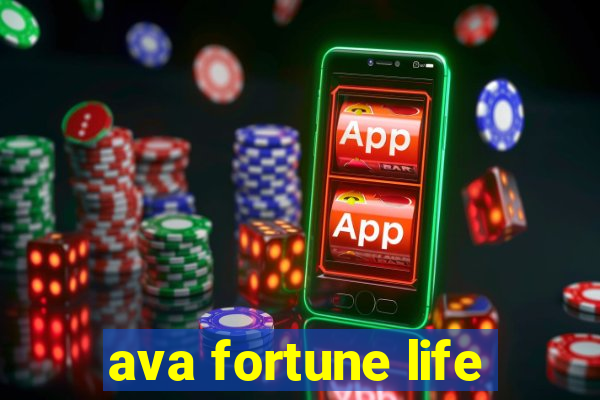 ava fortune life
